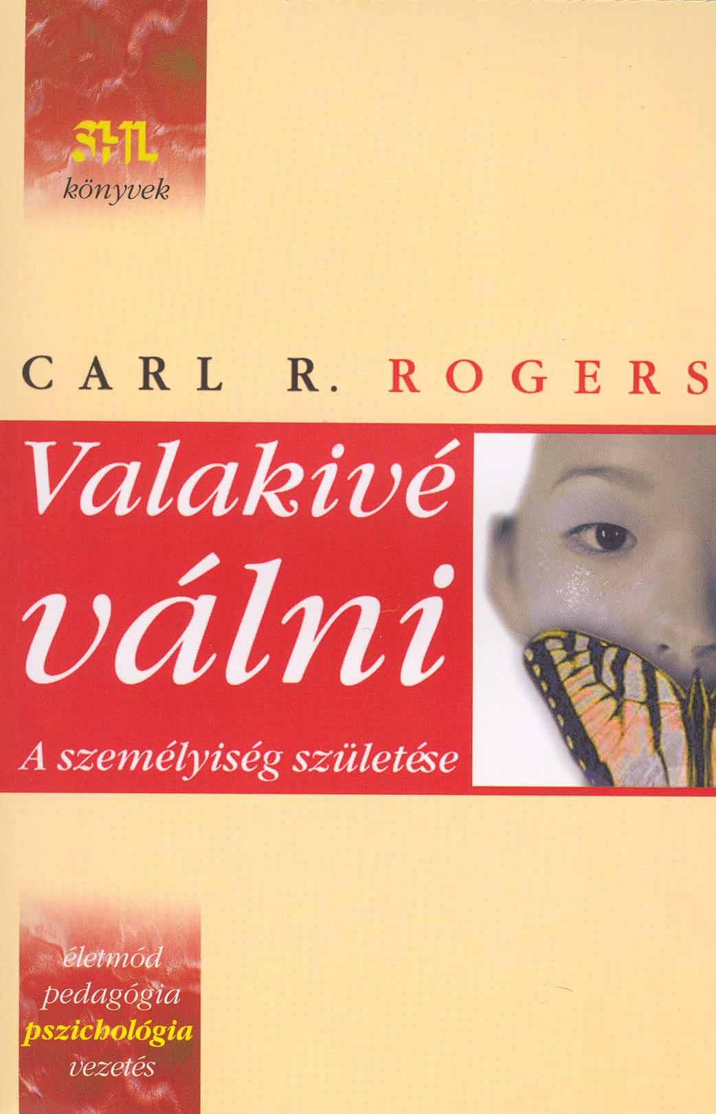 Carl Rogers - Valakivé válni - a személyiség születése