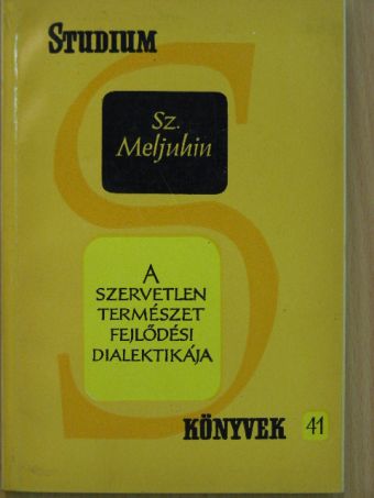 Sz. Meljuhin - A szervetlen természet fejlődési dialektikája [antikvár]