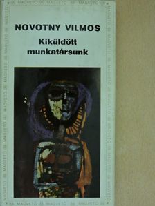 Novotny Vilmos - Kiküldött munkatársunk [antikvár]