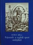 Kürti Béla - Fejezetek a ceglédi sport múltjából (1884-1984) [antikvár]