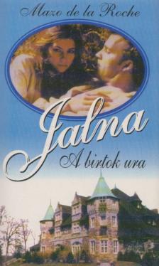 Roche, Mazo de la - Jalna - A birtok ura [antikvár]