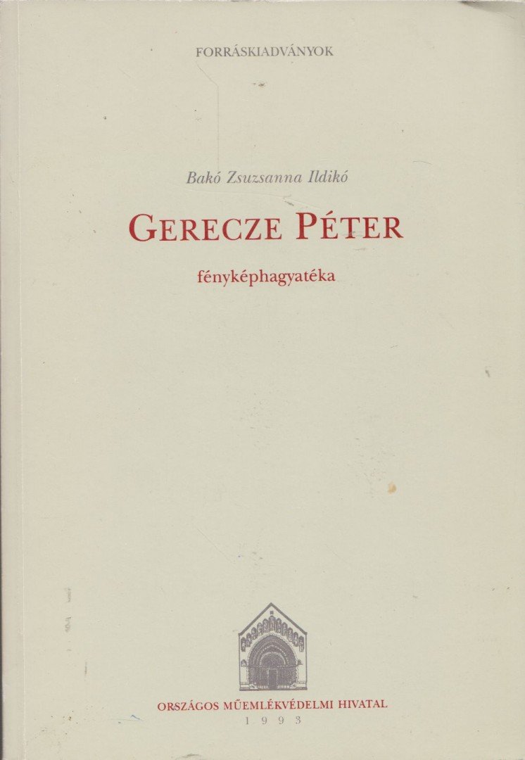 Bakó Zsuzsanna Ildikó - Gerecze Péter fényképhagyatéka [antikvár]