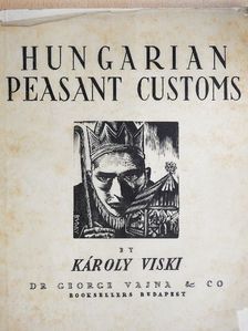 Károly Viski - Hungarian Peasant Customs [antikvár]