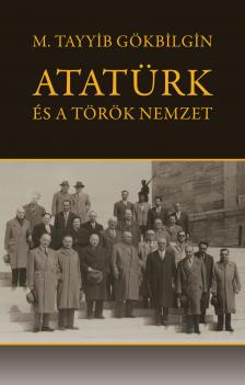 M. Tayyib Gökbilgin - Atatürk és a török nemzet [eKönyv: epub, mobi]