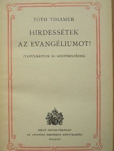 Tóth Tihamér - Hirdessétek az evangéliumot! [antikvár]