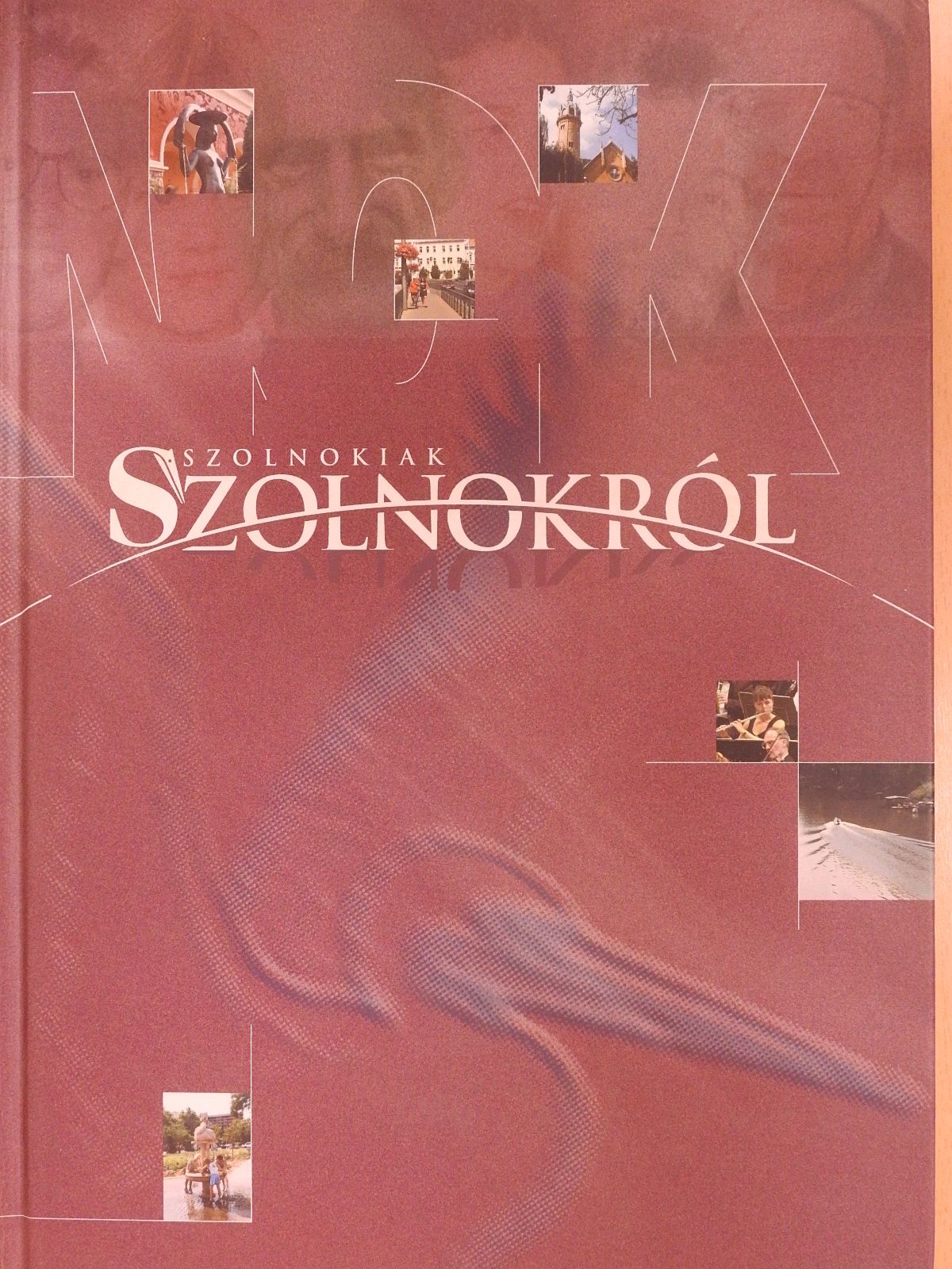 Andrássy István - Szolnokiak Szolnokról (dedikált példány) [antikvár]