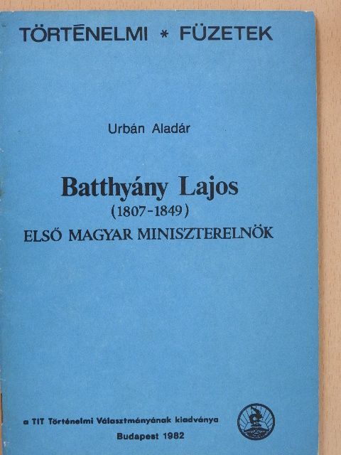 Urbán Aladár - Batthyány Lajos első magyar miniszterelnök [antikvár]