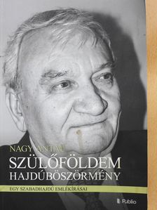 Nagy Antal - Szülőföldem Hajdúböszörmény (dedikált példány) [antikvár]