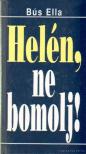 Bus Ella - Helén, ne bomolj! [antikvár]