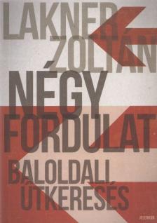 Lakner Zoltán - Négy fordulat [antikvár]
