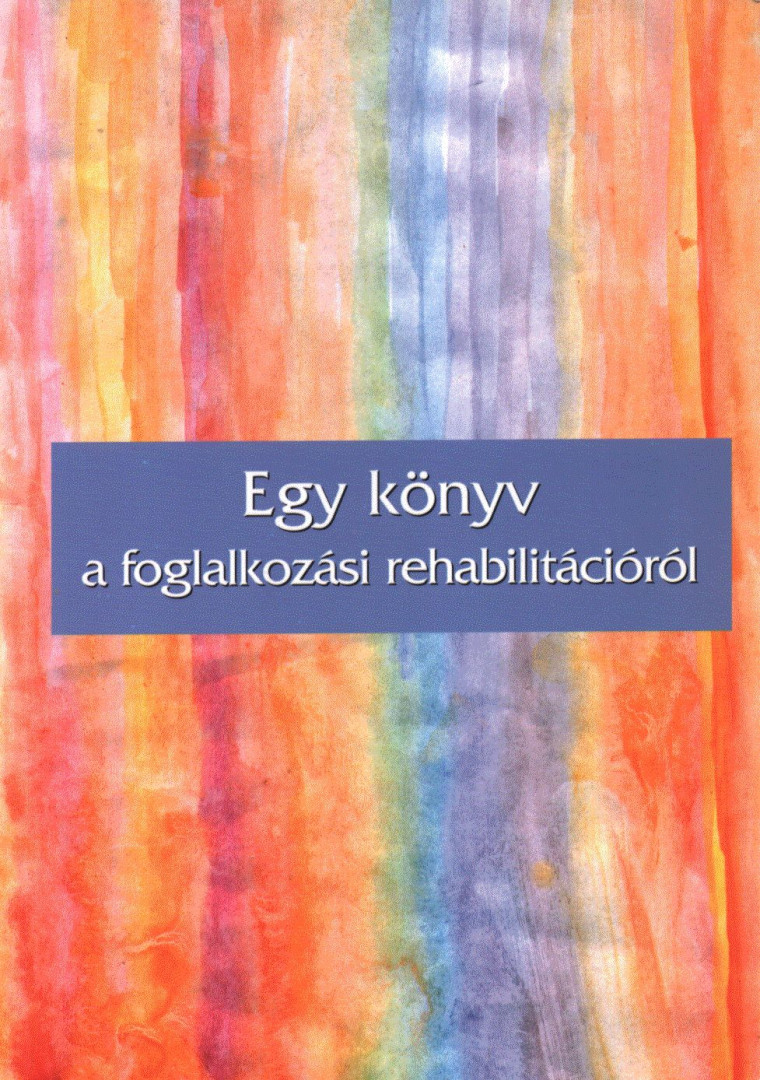 Egy könyv a foglalkozási rehabilitációról [antikvár]
