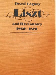 Dezső Legány - Liszt and his Country [antikvár]