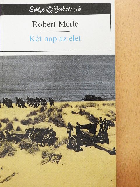 Robert Merle - Két nap az élet [antikvár]