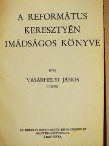 Vásárhelyi János - A református keresztyén imádságos könyve [antikvár]