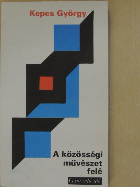 Kepes György - A közösségi művészet felé [antikvár]