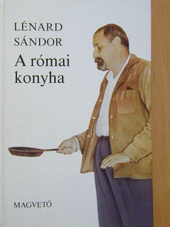 Lénard Sándor - A római konyha [antikvár]