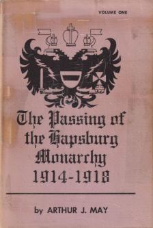 Arthur J. May - The Passing of the Hapsburg MonarchyX [antikvár]