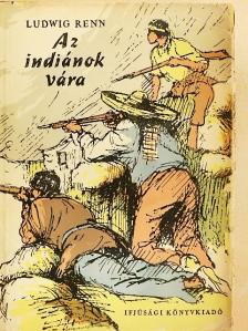 Ludwig Renn - Az indiánok vára [antikvár]