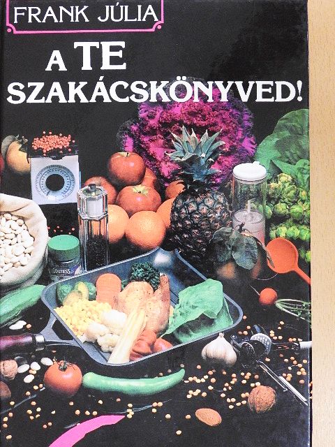 Frank Júlia - A Te szakácskönyved! [antikvár]