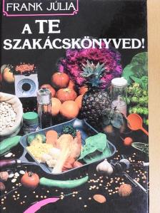 Frank Júlia - A Te szakácskönyved! [antikvár]