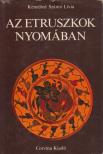 Kenediné Szántó Lívia - Az etruszkok nyomában [antikvár]