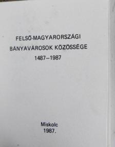Benke István - Felső-magyarországi bányavárosok közössége 1487-1987 (minikönyv) [antikvár]