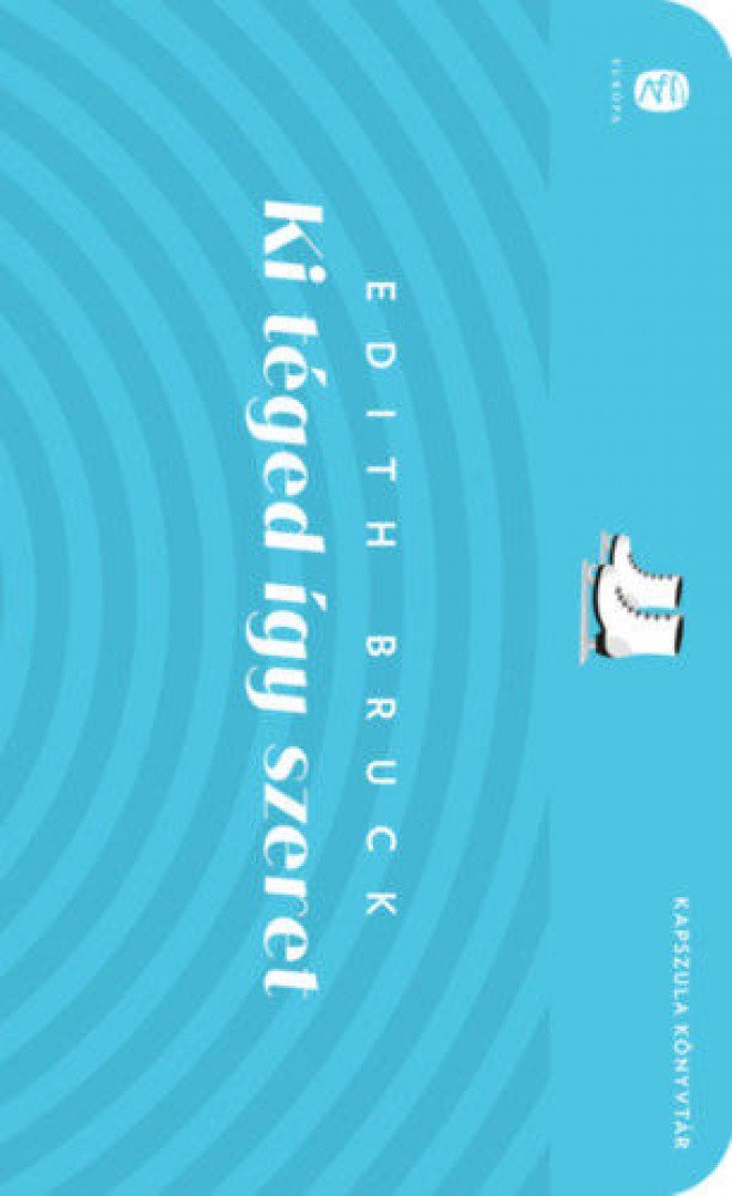 Edith, Bruck - Ki téged így szeret [antikvár]