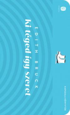 Edith, Bruck - Ki téged így szeret [antikvár]
