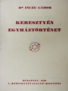 Dr. Incze Gábor - Keresztyén egyháztörténet [antikvár]