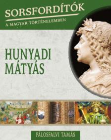 Pálosfalvi Tamás - Hunyadi Mátyás [antikvár]