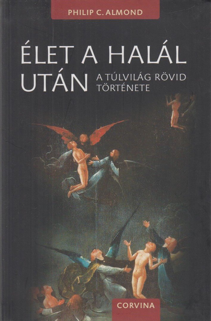 Philip C. Almond - Élet a halál után [antikvár]