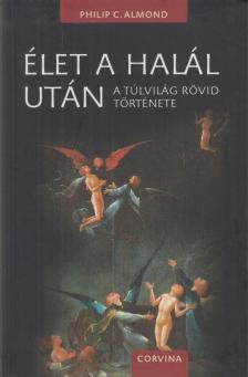 Philip C. Almond - Élet a halál után [antikvár]
