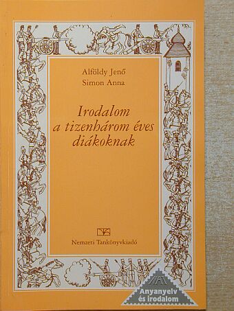 Alföldy Jenő - Irodalom a tizenhárom éves diákoknak [antikvár]