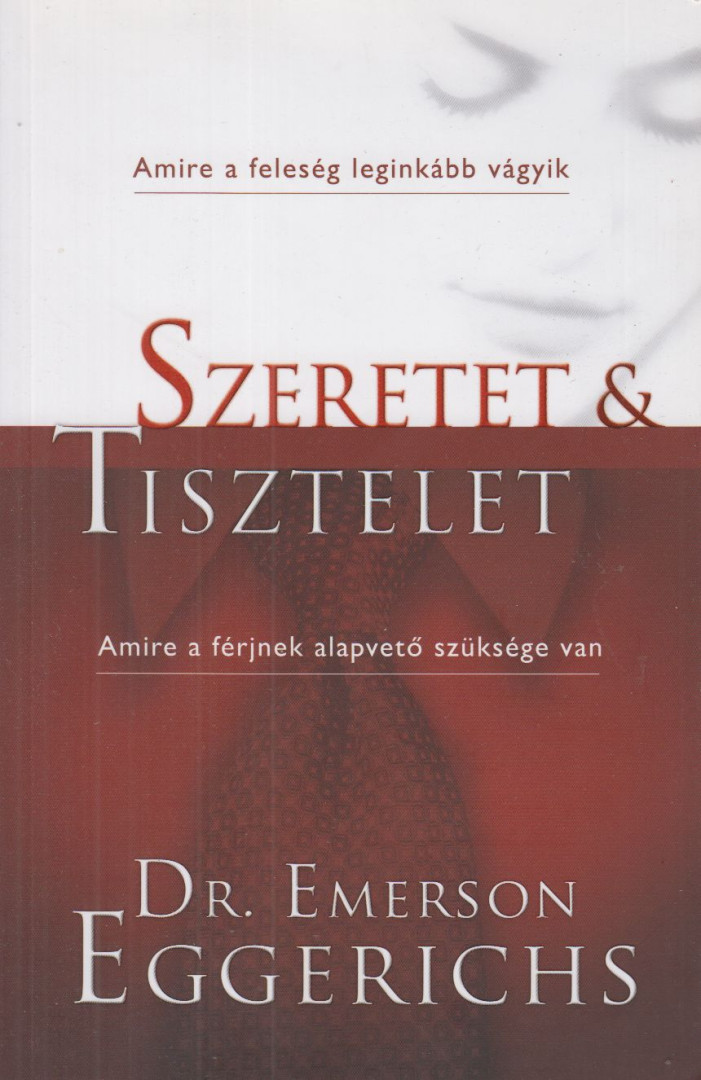 Dr. Emerson Eggerichs - Szeretet & tisztelet [antikvár]