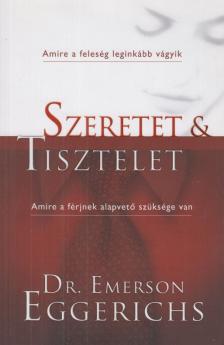 Dr. Emerson Eggerichs - Szeretet & tisztelet [antikvár]