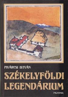 Pivárcsi István - Székelyföldi legendárium [antikvár]