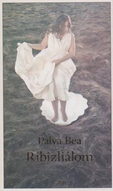 Palya Bea - Ribizliálom [antikvár]