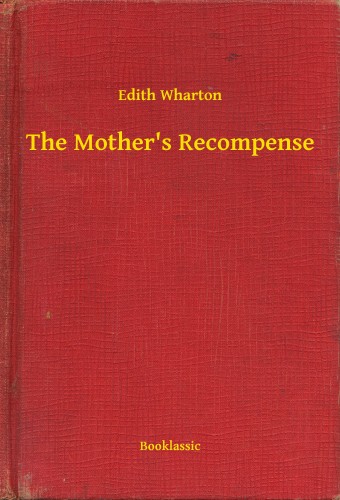 Edith Wharton - The Mother's Recompense [eKönyv: epub, mobi]