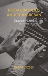Barát József - Irodalomtudós a kultúrharcban [eKönyv: epub, mobi]