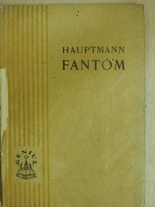 Gerhardt Hauptmann - Fantóm [antikvár]