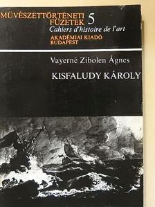 Vayerné Zibolen Ágnes - Kisfaludy Károly [antikvár]