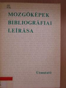 Varga Ildikó - Mozgóképek bibliográfiai leírása [antikvár]