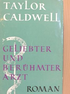 Taylor Caldwell - Geliebter und berühmter Arzt [antikvár]