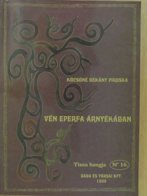 Kócsóné Dékány Piroska - Vén eperfa árnyékában (aláírt példány) [antikvár]