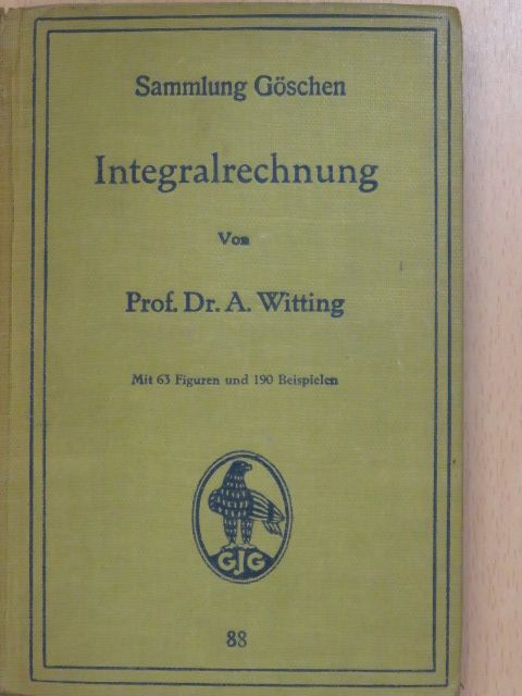 Prof. Dr. A. Witting - Integralrechnung [antikvár]