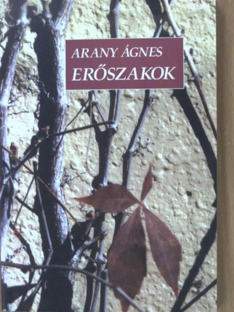 Arany Ágnes - Erőszakok [antikvár]