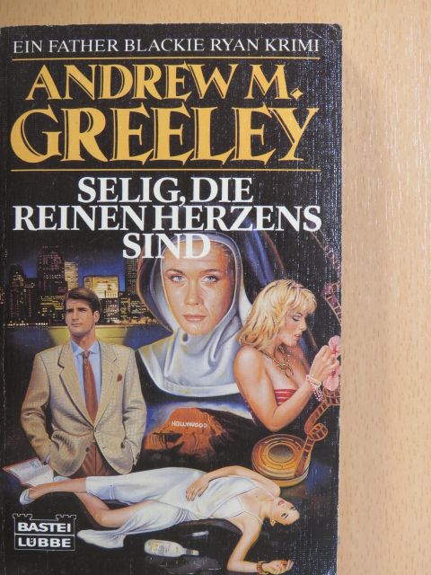 Andrew M. Greeley - Selig, die reinen herzens sind [antikvár]