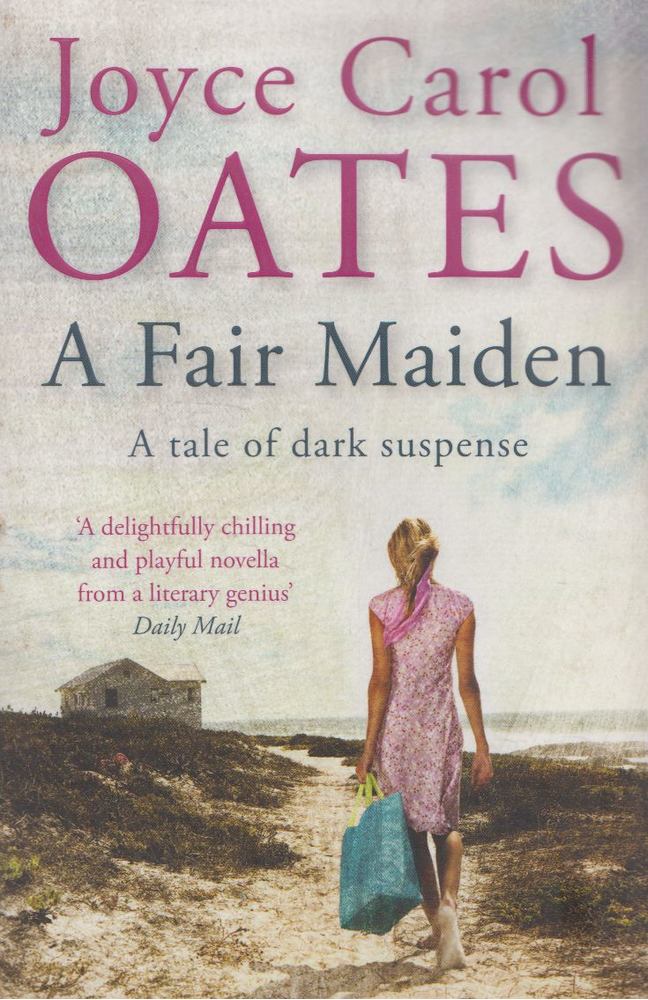 Joyce Carol Oates - A Fair Maiden [antikvár]