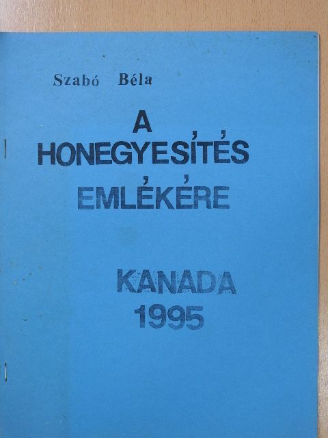 Szabó Béla - A honegyesítés emlékére (dedikált példány) [antikvár]
