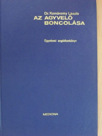 Dr. Komáromy László - Az agyvelő boncolása [antikvár]